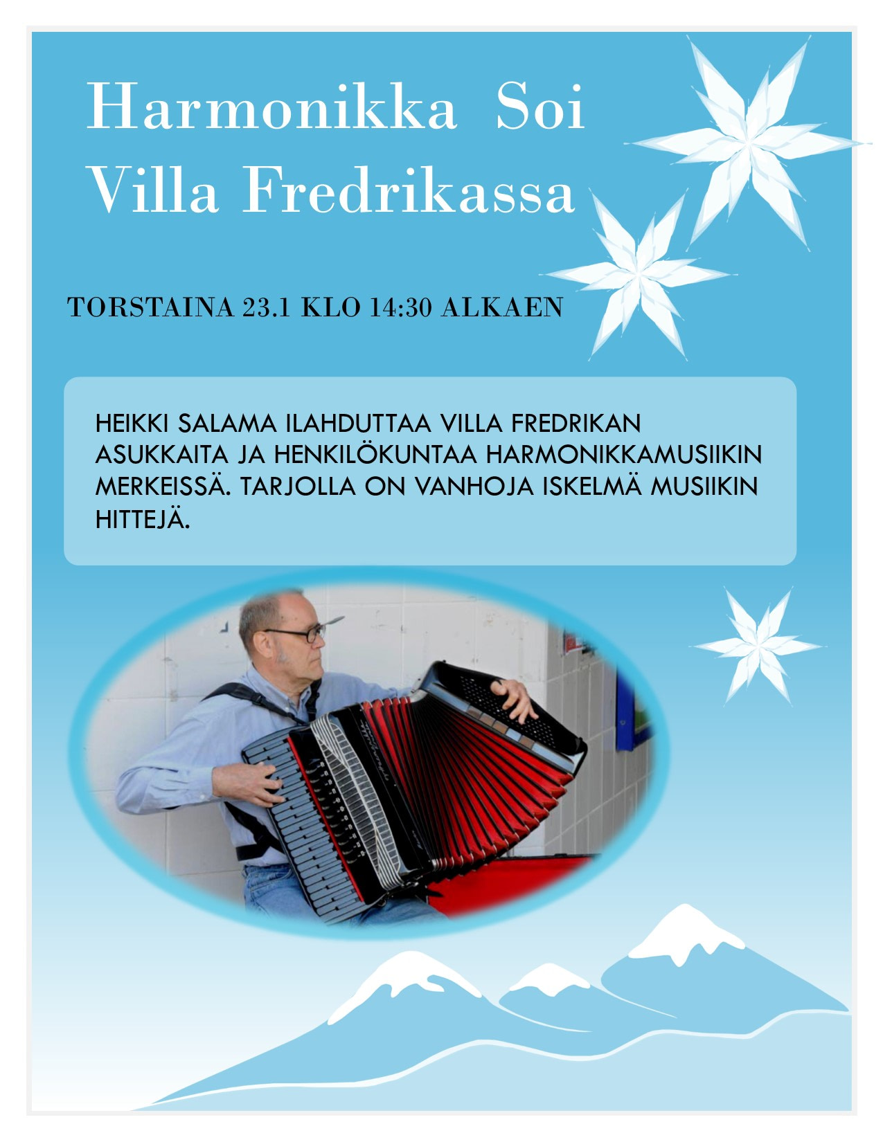Harmonikkamusiikkia ja vanhoja iskelmämusiikkia.