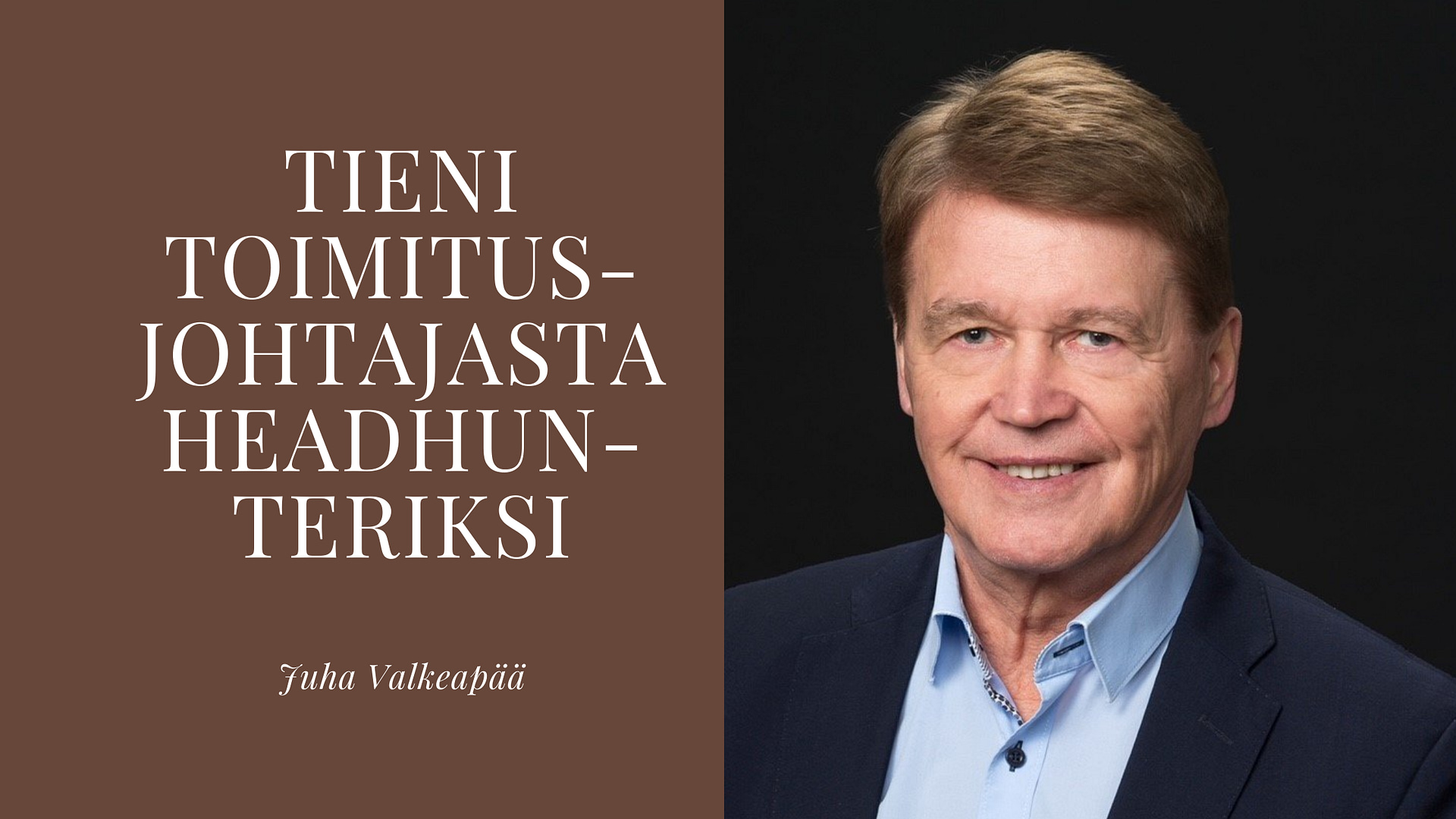 Read more about the article Tieni toimitusjohtajasta headhunteriksi, Juha Valkeapää